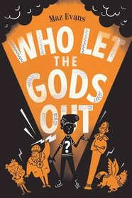 Who Let the Gods Out? (Who Let the Gods Out?, Bk 1)
