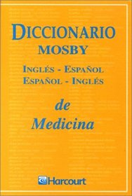 Diccionario Mosby Ingles-espanol/espanol-ingles De Ciencias De La Salud: Ingles-Espanol : Espanol-Ingles