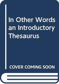 In Other Words an Introductory Thesaurus