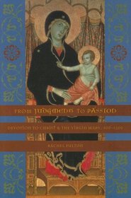 From Judgment to Passion: Devotion to Christ and the Virgin Mary, 800-1200