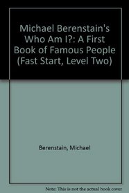 Michael Berenstain's Who Am I?: A First Book of Famous People (Fast Start, Level Two)