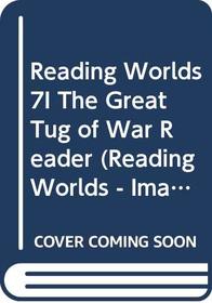 The Great Tug-of-war and Other Stories (Reading Worlds - Imaginary World - Level 7)