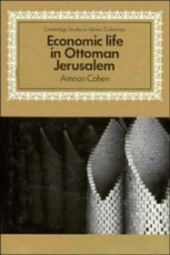 Economic Life in Ottoman Jerusalem (Cambridge Studies in Islamic Civilization)