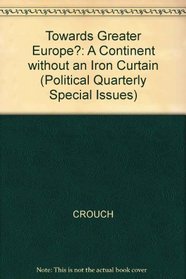 Towards Greater Europe?: A Continent Without an Iron Curtain (The Political Quarterly)