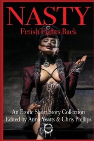 NASTY: Fetish Fights Back: An Erotic Short Story Collection