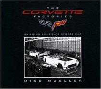 The Corvette Factories: Building America's Sports Car