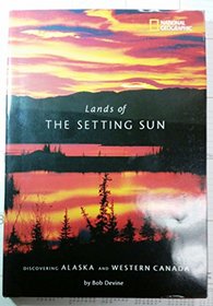 Lands of the Setting Sun: Discovering Alaska and Western Canada
