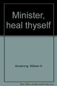 Minister, heal thyself