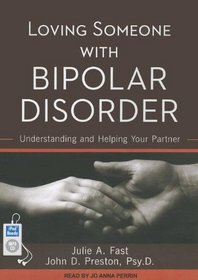 Loving Someone with Bipolar Disorder: Understanding and Helping Your Partner