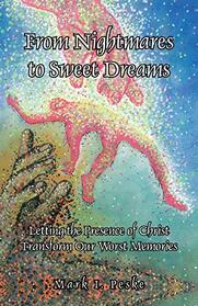From Nightmares to Sweet Dreams: Letting the Presence of Christ Transform Our Worst Memories