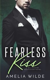 Fearless Kiss: A Billionaire Possession Novel