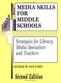 Media Skills for Middle Schools: Strategies for Library Media Specialists and Teachers