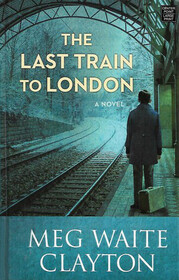 The Last Train to London (Large Print)