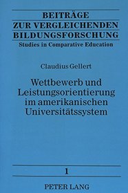 Wettbewerb und Leistungsorientierung im amerikanischen Universitatssystem (Studies in comparative education) (German Edition)