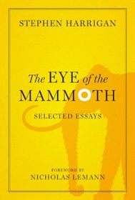The Eye of the Mammoth: Selected Essays (Jack & Doris Smothers Series in Texas History, Life, and Culture)