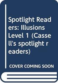 Spotlight Readers: Illusions Level 1 (Cassell's Spotlight Readers)