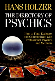 The Directory of Psychics: How to Find, Evaluate, and Communicate With Professional Psychics and Mediums