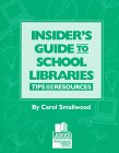 Insider's Guide to School Libraries: Tips and Resources (Professional Growth Series)