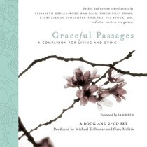 Graceful Passages: A Companion for Living and Dying (Wisdom of the World)