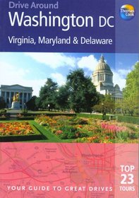 Drive Around Washington DC, Virginia, Maryland & Delaware: Your Guide to Great Drives (Drive Around - Thomas Cook)