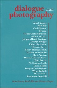 Dialogue with Photography : Interviews by Paul Hill and Thomas Cooper