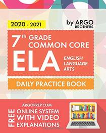 7th Grade Common Core ELA (English Language Arts): Daily Practice Workbook | 300+ Practice Questions and Video Explanations | Common Core State Aligned | Argo Brothers