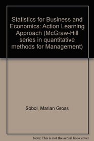 Statistics for Business and Economics: An Action Learning Approach (McGraw-Hill series in quantitative methods for management)