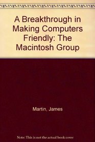 A Breakthrough in Making Computers Friendly: The MacIntosh Computer