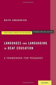 Languages and Languaging in Deaf Education: A Framework for Pedagogy (Professional Perspectives On Deafness: Evidence and Applications)