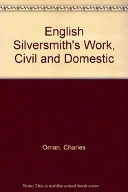 English Silversmith's Work, Civil and Domestic