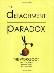 Detachment Paradox: The Workbook