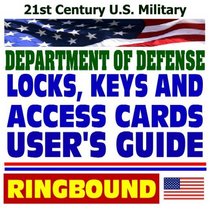 21st Century U.S. Military: Department of Defense Locks, Keys, and Access Cards User's Guide