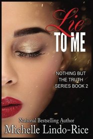 Lie to Me (Nothing but the Truth) (Volume 2)