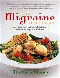 The Migraine Cookbook: More Than 100 Healthy and Delicious Recipies for Migraine Sufferers