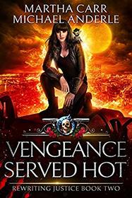 Vengeance Served Hot (Rewriting Justice, Bk 2)