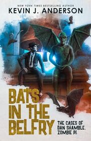 Bats in the Belfry (Dan Shamble, Zombie P.I.)