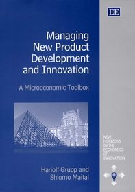 Managing New Product Development and Innovation: A Microeconomic Toolbox (New Horizons in the Economics of Innovation series)