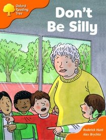 Oxford Reading Tree: Stage 6 and 7: More Storybooks B: Don't be Silly