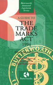 Morcom: A Guide to the Trade Marks ACT 1994 (Butterworths Annotated Legislation Service)