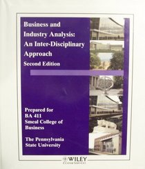 Business and Industry Analysis: An Inter-Disciplinary Approach, Prepared for BA 411, Smeal College of Business, Penn State University (Second Edition)