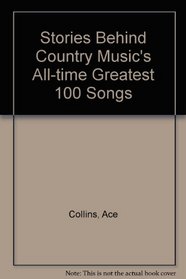 Stories Behind Country Musics All-Time Greatest 100 Songs