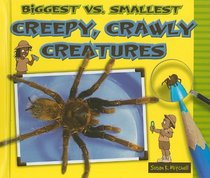 Biggest Vs. Smallest Creepy, Crawly Creatures (Biggest Vs. Smallest Animals)