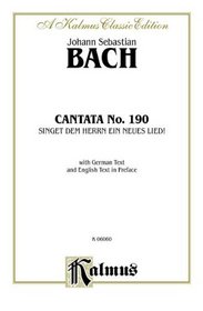 Cantata No. 190 -- Singet dem Herrn ein neues Lied!: SATB with ATB Soli (Kalmus Edition)