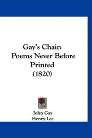 Gay's Chair: Poems Never Before Printed (1820)
