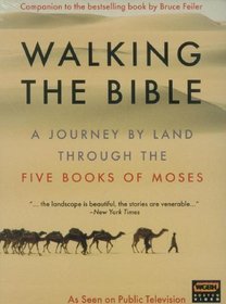 Walking The Bible: A Journey by Land Through the Five Books of Moses