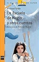 La escuela de magia y otros cuentos/The school of magic and other stories (Barco De Vapor)