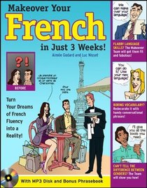 Makeover Your French In Just 3 Weeks with CD/MP3 Disk: Turn Your Dreams of French Fluency into a Reality! (Makeover Your Language in Just 3 Weeks)