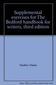 Supplemental exercises for The Bedford handbook for writers, third edition