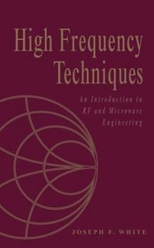 High Frequency Techniques : An Introduction to RF and Microwave Engineering