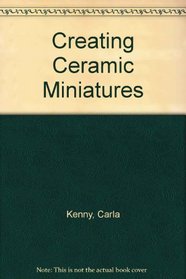 Creating Ceramic Miniatures (Crown's arts and crafts series)